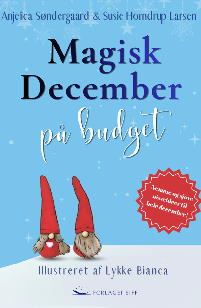 Magisk December på budget Forlaget Siff Anjelica Søndergaard Susie Horndrup Larsen